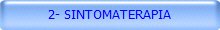 2- SINTOMATERAPIA